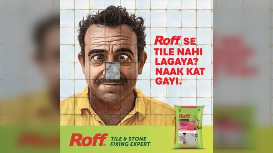 टूटे टाइल्स? रॉफ का ‘नाक कट गई’ अभियान रोजाना की जिंदगी में होने वाली शर्मिंदगी को मनोरंजक रूप से हल्के फुल्के अंदाज में याद कराता है